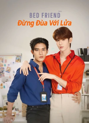 Bed Friend: Đừng Đùa Với Lửa Bed friend