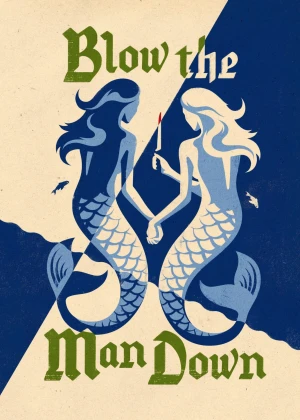 Blow the Man Down Blow the Man Down