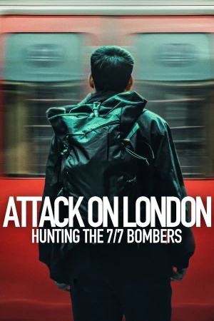Cuộc Tấn Công London: Săn Lùng Thủ Phạm Đánh Bom 7/7 Attack on London: Hunting the 7/7 Bombers