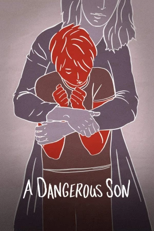 Đứa Con Trai Nguy Hiểm A Dangerous Son