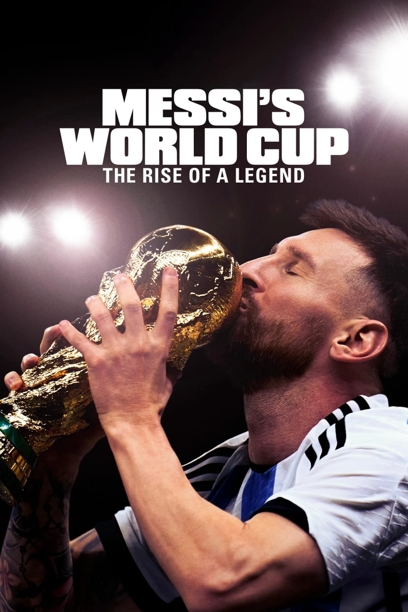 Kỳ World Cup Của Messi: Huyền Thoại Tỏa Sáng - Messi's World Cup: The Rise of a Legend Messi's World Cup: The Rise of a Legend