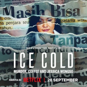 Lạnh như băng: Án mạng, cà phê và Jessica Wongso Ice Cold: Murder, Coffee and Jessica Wongso