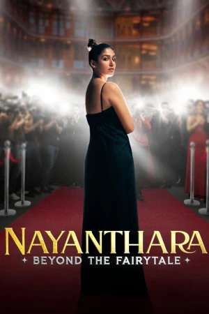 Nayanthara: Đằng Sau Chuyện Cổ Tích Nayanthara: Beyond the Fairy Tale