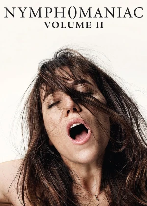 Nymphomaniac: Vol. II Nymphomaniac: Vol. II