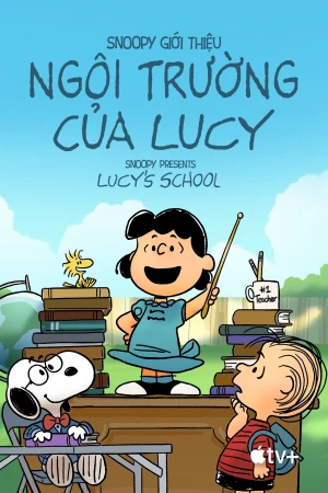Snoopy Giới Thiệu: Ngôi Trường Của Lucy - Snoopy Presents: Lucy's School Snoopy Presents: Lucy's School
