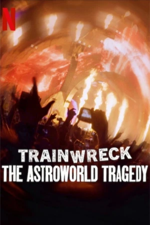 Thảm Họa Toàn Tập: Bi Kịch Astroworld Trainwreck: The Astroworld Tragedy