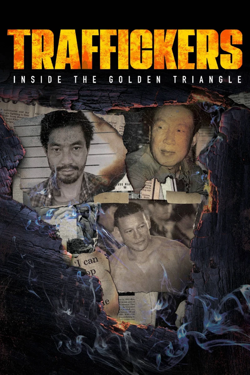Traffickers: Inside The Golden Triangle Traffickers: Inside The Golden Triangle