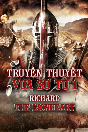 Truyền Thuyết Vua Sư Tử 1 Richard The Lionhearted